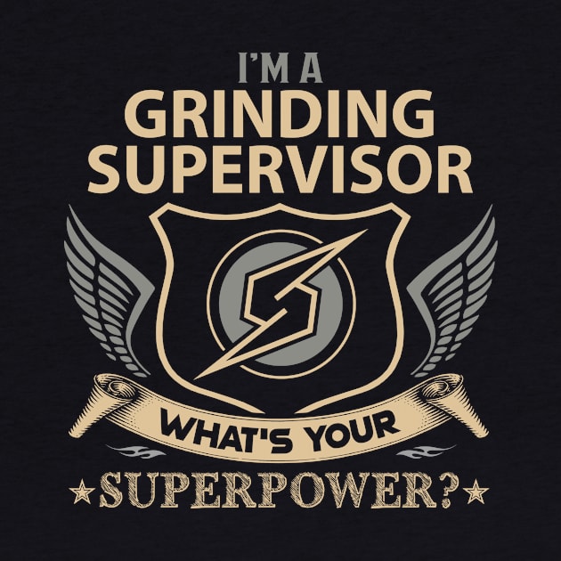 Grinding Supervisor T Shirt - Superpower Gift Item Tee by Cosimiaart